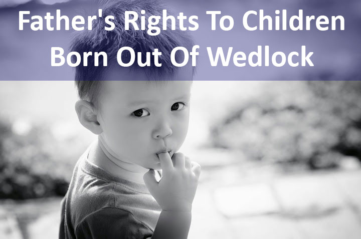 Father's Rights To Children Born Out Of Wedlock