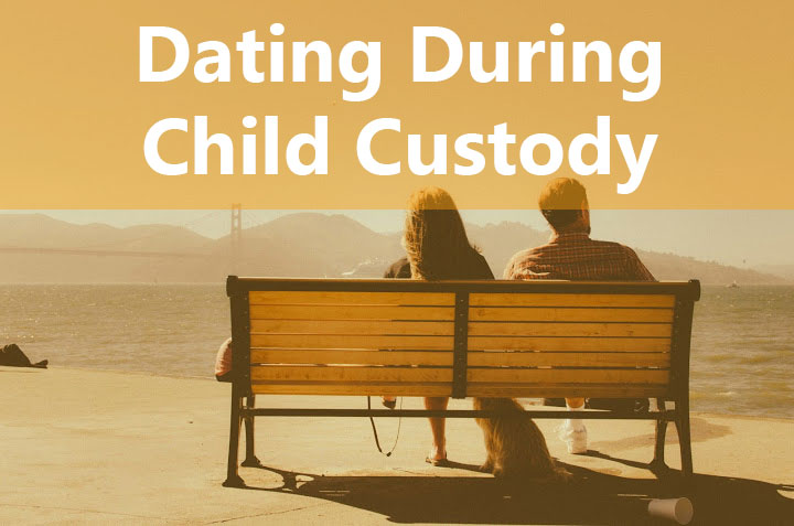 dating during child custody