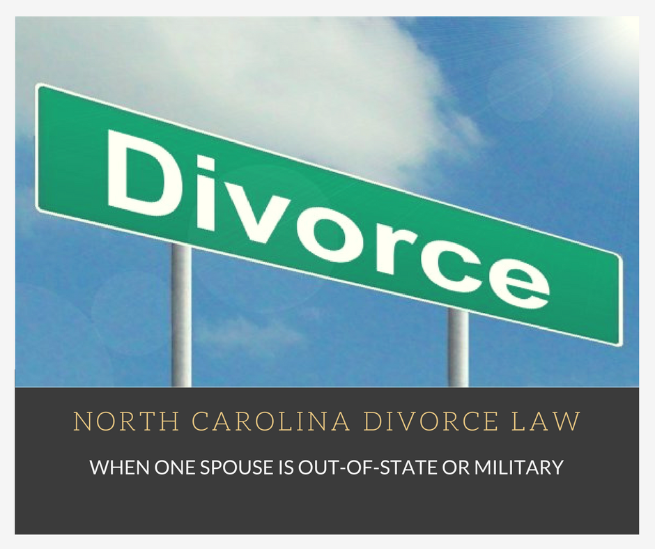 NC Divorce Law When One Spouse is Out of State or Military